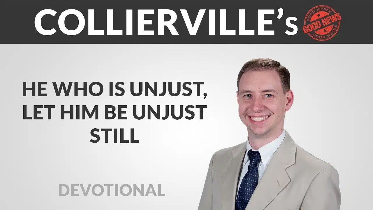 Featured image for “Devotional: He who is unjust, let him be unjust still”