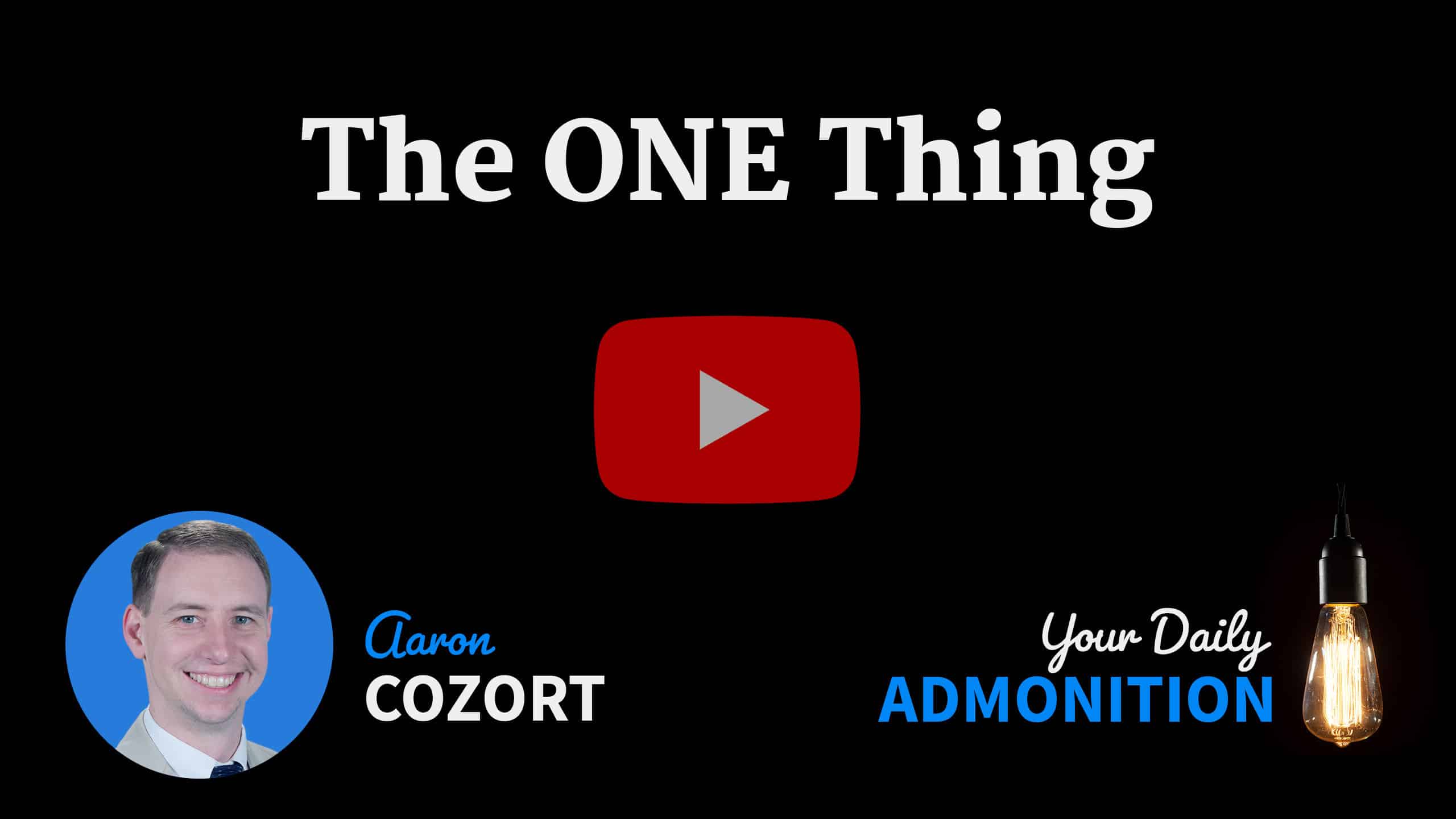Featured image for “The ONE Thing – Admonition 46”