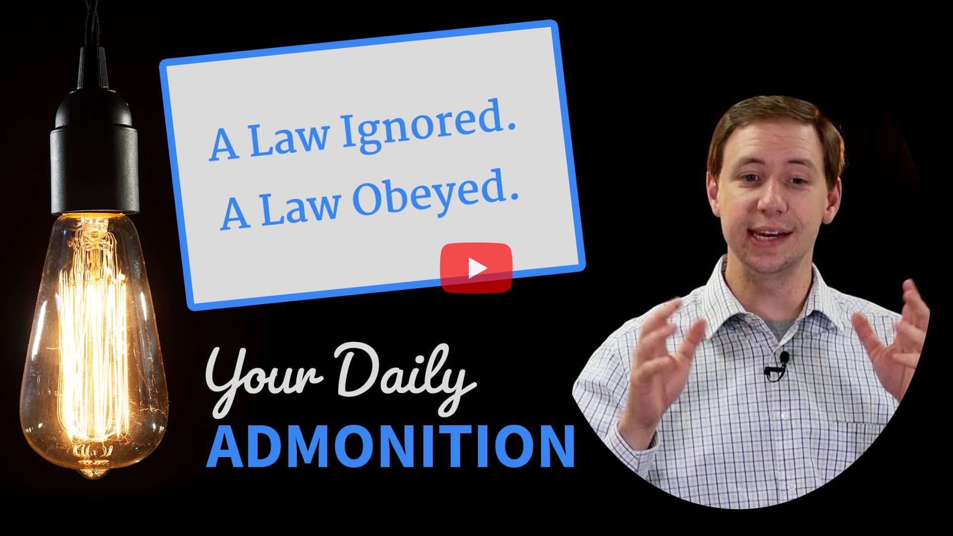 Featured image for “A Law Ignored. A Law Obeyed. – Admonition 183”