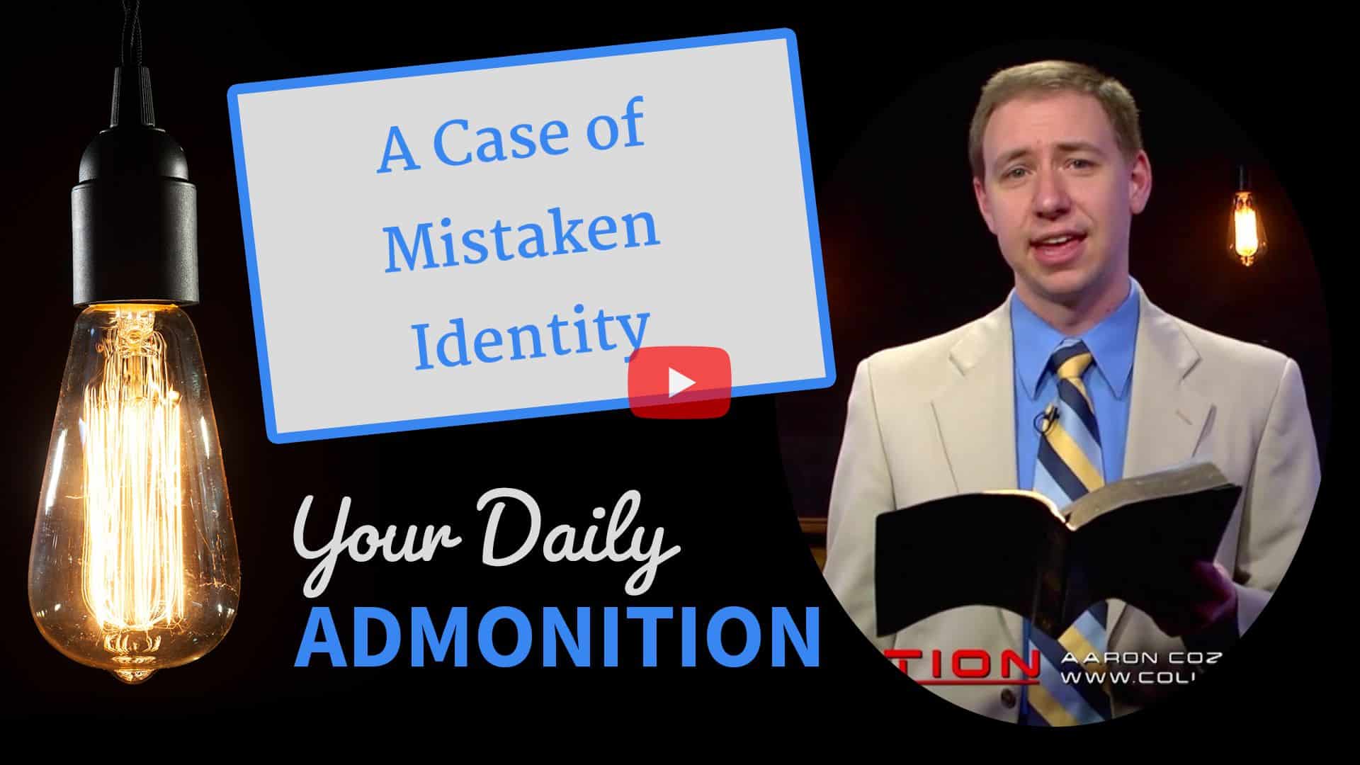 Featured image for “A Case of Mistaken Identity – Admonition 193”
