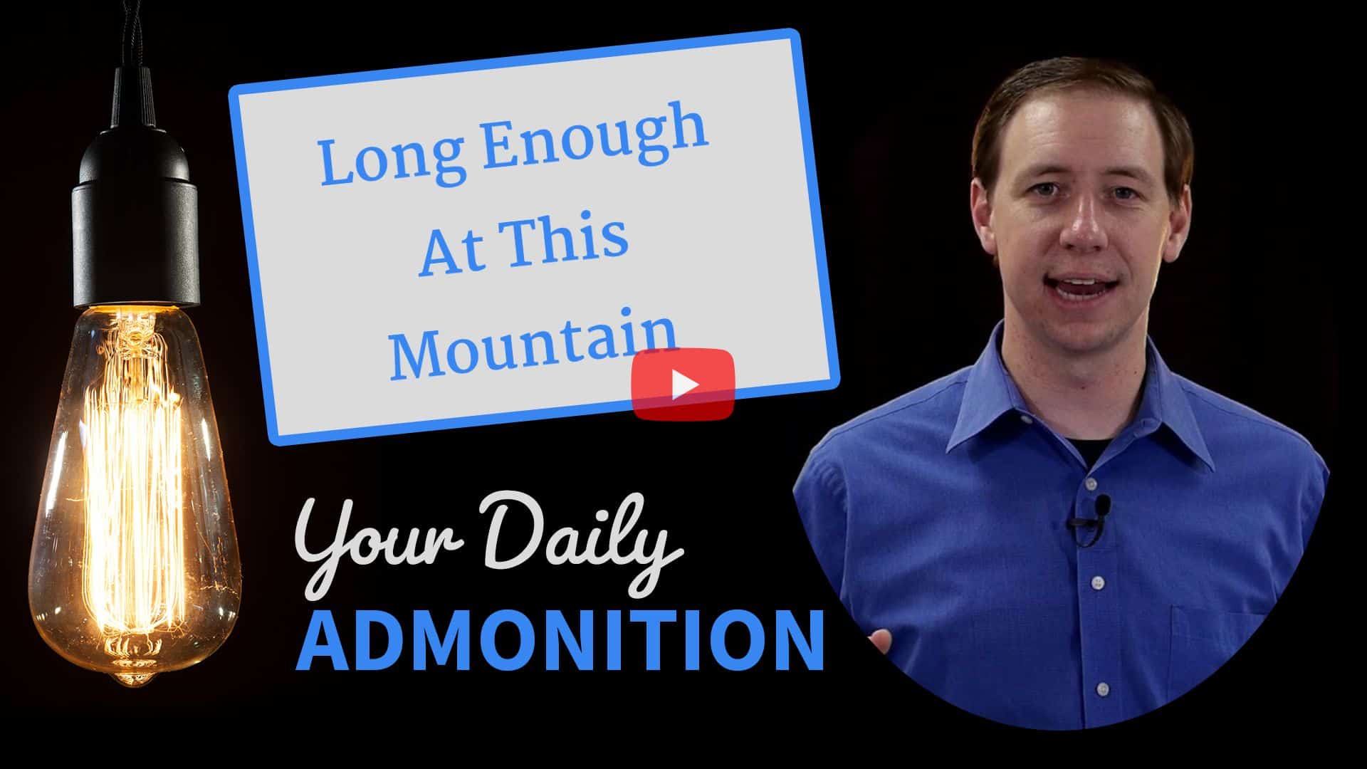 Featured image for “Long Enough At This Mountain – Admonition 208”
