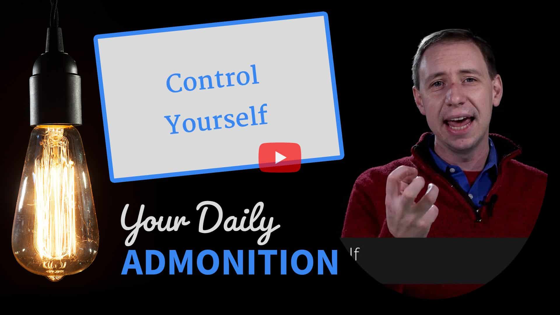 Featured image for “Control Yourself – Admonition 253”