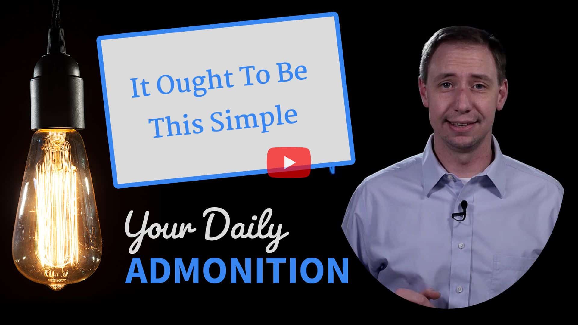 Featured image for “It Ought To Be This Simple – Admonition 260”