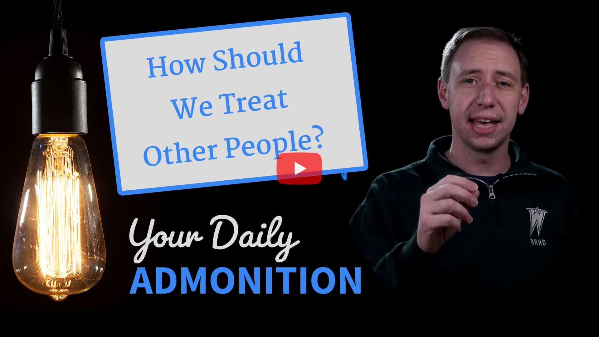 Featured image for “How Should We Treat Other People? – Admonition 290”