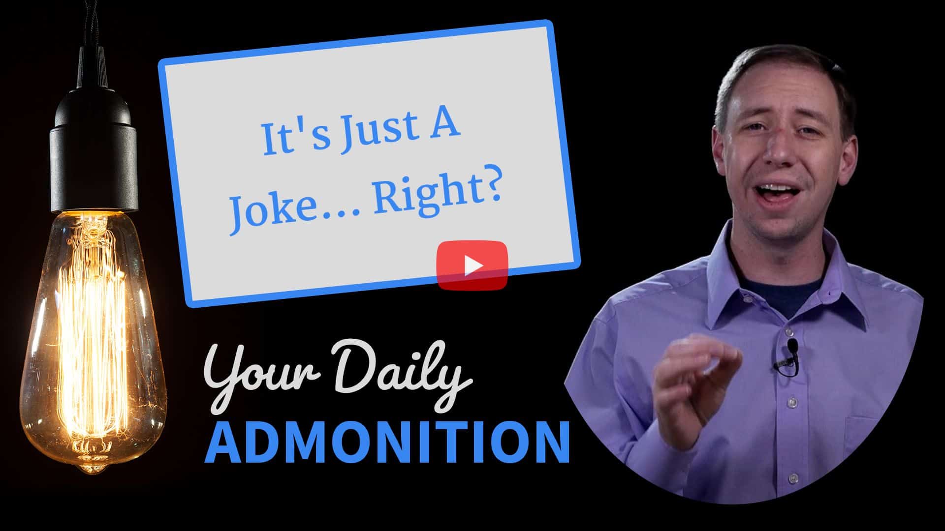 Featured image for “It’s Just A Joke… Right? – Admonition 300”