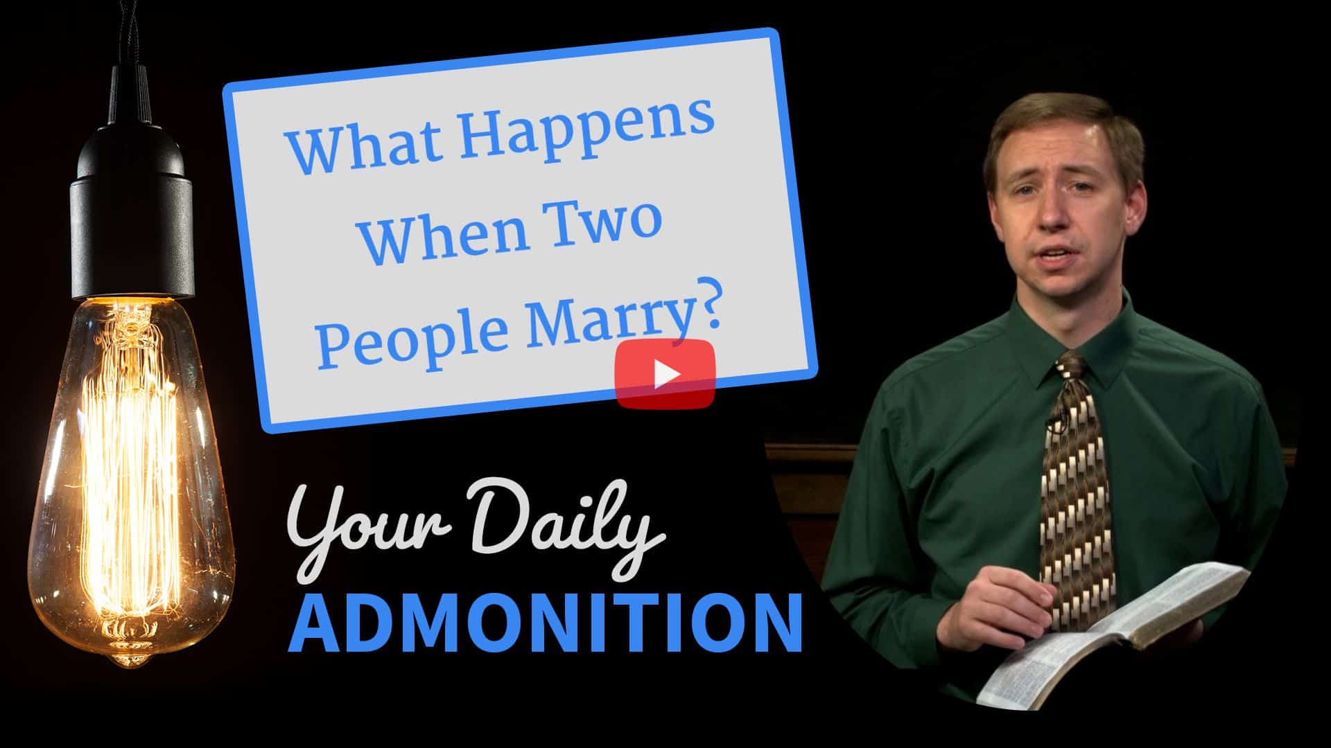 Featured image for “What Happens When Two People Marry? – Admonition 323”